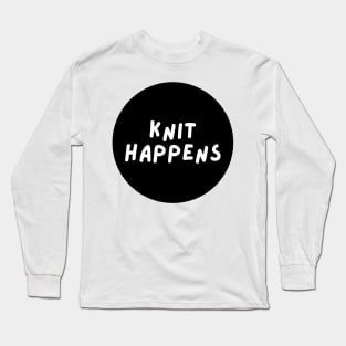 knit happens Long Sleeve T-Shirt